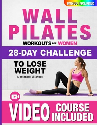 Wall Pilates Workouts for Women: The 28-Day Body Sculpting Challenge to Tone...