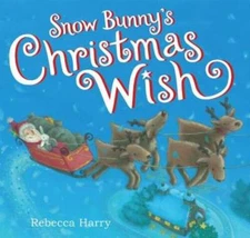 Snow Bunnys Christmas Wish - Hardcover By Harry, Rebecca - VERY GOOD