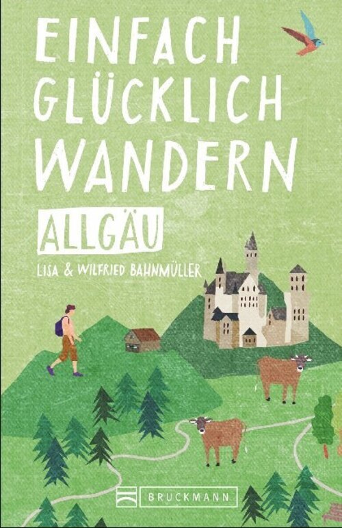 Einfach Glücklich Wandern - Allgäu | Lisa Bahnmüller (u. A.) |