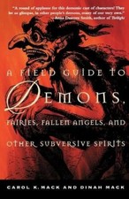 A Field Guide to Demons, Fairies, Fallen Angels and Other