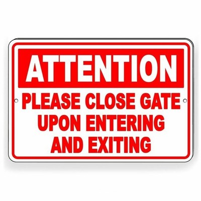 Attention Please Close Gate Upon Entering Exiting Metal Sign THREE SIZES  SNW009