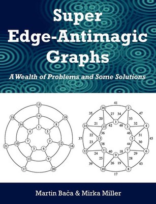 Super Edge-Antimagic Graphs | A Wealth of Problems and Some Solutions | Buch