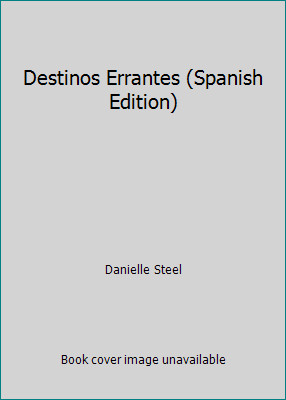 Destinos Errantes (Spanish Edition) by Danielle Steel