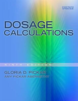 Dosage Calculations, 9th edition by Pickar, Gloria D.|Pickar-Abernethy, Amy (