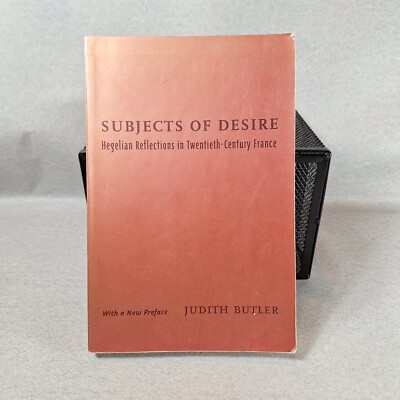 Subjects of Desire: Hegelian Reflections of Twentieth-Century France by J Butler
