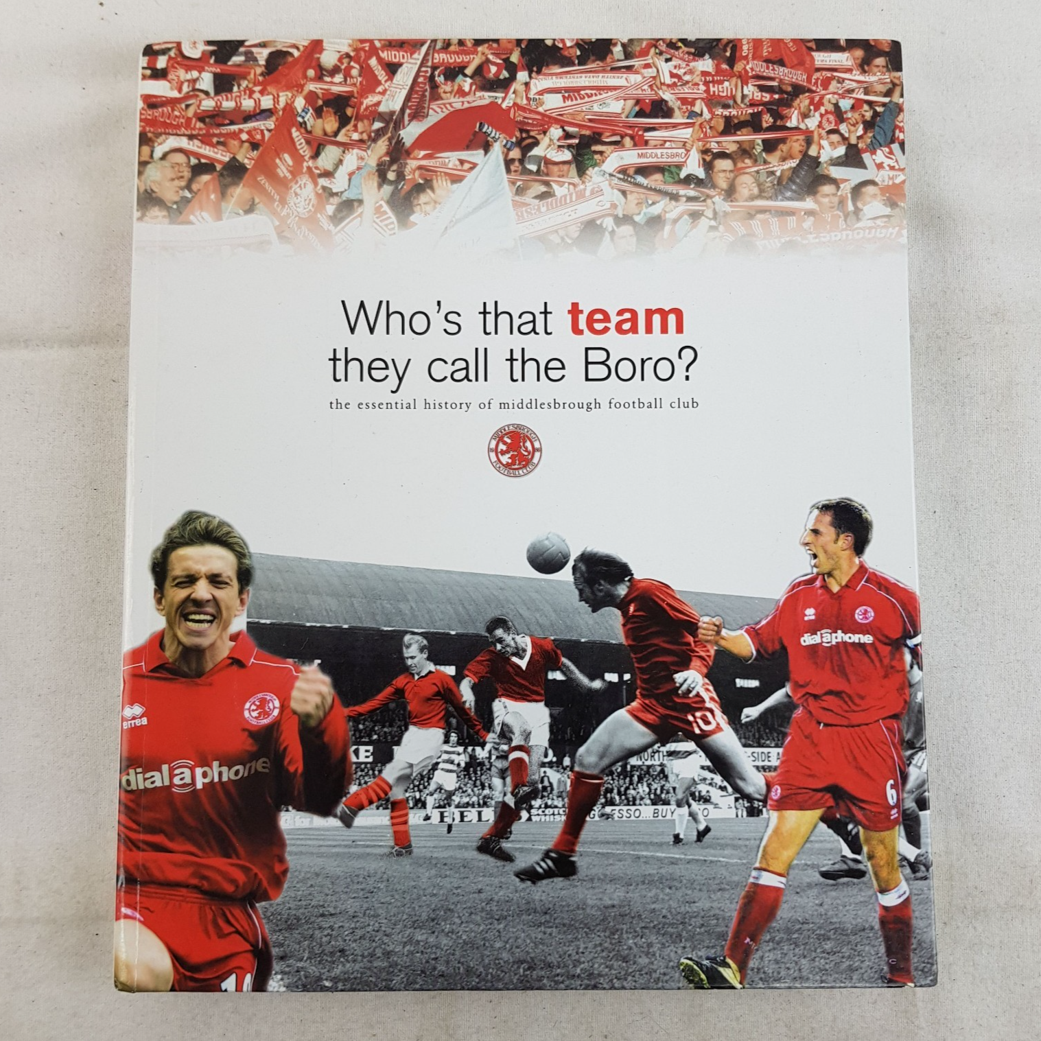 Who's That Team They Call The Boro? 2003 Middlesbrough Football Club Hardback