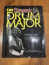 The Dynamic Drum Major 2nd Edition George N. Parks