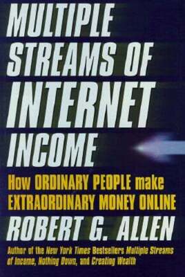Multiple Streams of Internet Income: How Ordinary People Can Make Extraordinary