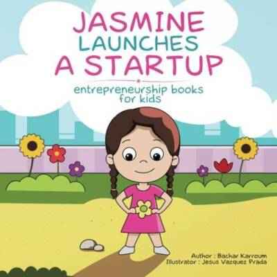 Jasmine launches a startup: (Entrepreneurship books for kids) - Paperback - GOOD