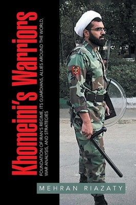 Mehran Riazaty | Khomeini's Warriors | Taschenbuch | Englisch (2016) | Xlibris