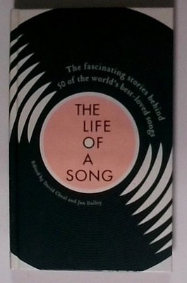 Life of a Song: The Fascinating Stories Behind 50 of the World's Best-Loved Song