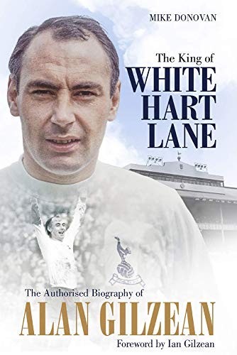 The King of White Hart Lane: The Authorised Biography of Alan Gi