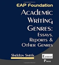 Academic Writing Genres: Essays, Reports & Other Genres (EAP Foundation) by Smi,