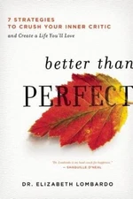 Better than Perfect: 7 Strategies to Crush Your Inner Critic and Cr - ACCEPTABLE