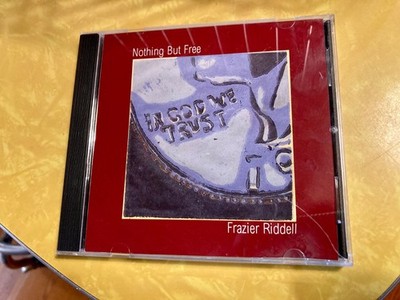 Original Music CD Frazier Riddell NOTHING BUT FREE also available at iTunes