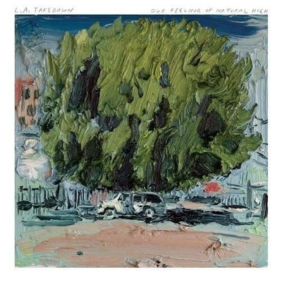 L.A. TAKEDOWN - OUR FEELING OF NATURAL HIGH NEW VINYL
