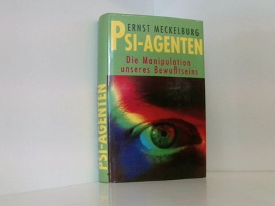 Psi-Agenten. Die Manipulation unseres Bewußtseins.