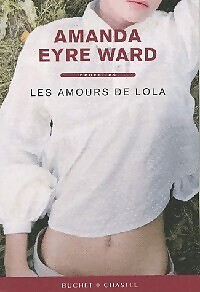 Les amours de Lola - Amanda Eyre Ward - V98971