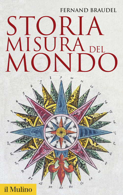 STORIA, MISURA DEL MONDO BRAUDEL FERNAND