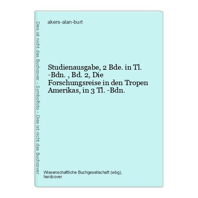 Studienausgabe, 2 Bde. in Tl.-Bdn., Bd.2, Die Forschungsreise in den Tropen Amer
