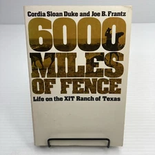 6000 Miles of Fence Life on the XIT Ranch of Texas Cordia Duke & Frantz 1995 PB