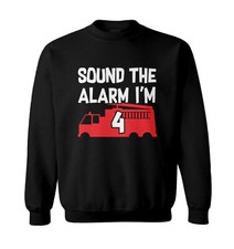 Sound The Alarm I'm 4 - Birthday Firefighter Truck Toddler Crewneck Sweater