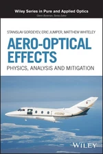 Aero-Optical Effects: Physics, Analysis and Mitigation (Wiley Series in Pure an,
