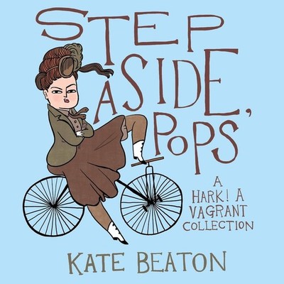 Step Aside, Pops: A Hark! A Vagrant Collection by Kate Beaton (English) Paperbac
