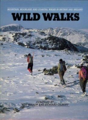 Wild Walks: Mountain, Moorland and Coastal Walks in Britain an ,.9780906371428