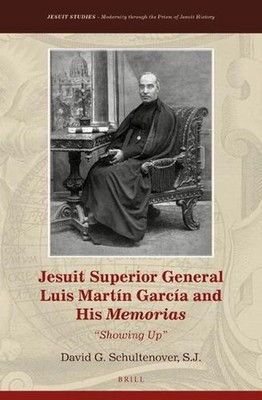 Jesuit Superior General Luis Martn Garca and His Memorias: ''Showing Up'' by David