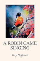 Kay Hoffman | A Robin Came Singing | Taschenbuch | Englisch (2003) | iUniverse