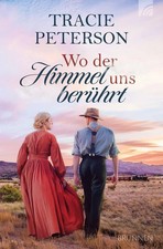 Wo der Himmel uns berührt | Tracie Peterson | Taschenbuch | 320 S. | Deutsch