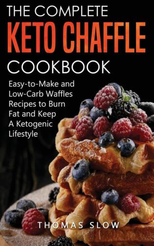 The Complete Keto Chaffle Cookbook: Easy-to-Make and Low-Carb Waffles Recip ... - Bild 1 von 1