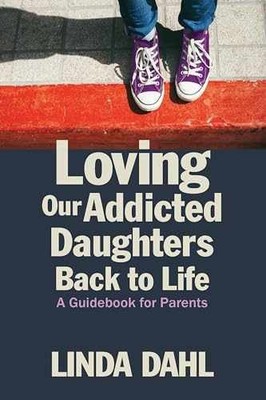 Loving Our Addicted Daughters Back to - Paperback, by Dahl Linda - Very Good