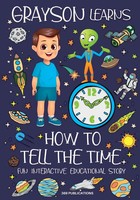 Grayson Learns How To Tell The Time Fun Interactive Educational Story Buch 2023