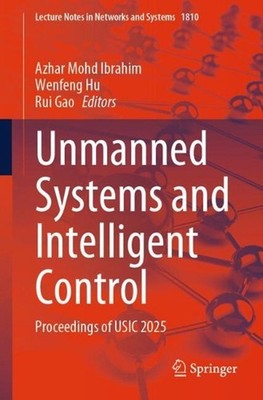 Unmanned Systems and Intelligent Control: Proceedings of USIC 2025 by Azhar Mohd