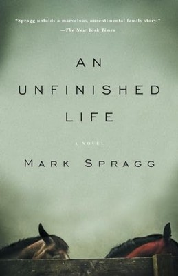 An Unfinished Life - Paperback By Spragg, Mark - GOOD
