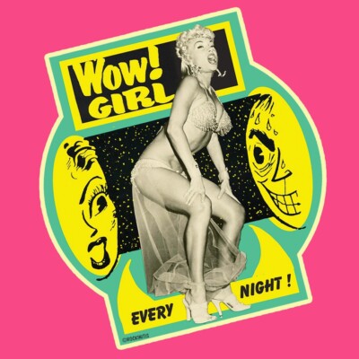 WOW! GIRL 50s 60s burlesque, pinup vintage, exotic, peep show, stripper