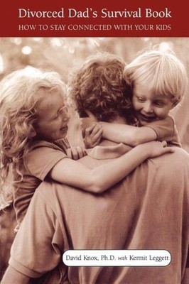 Divorced Dad's Survival Book : How to Stay Connected With Your Kids, Paperbac...