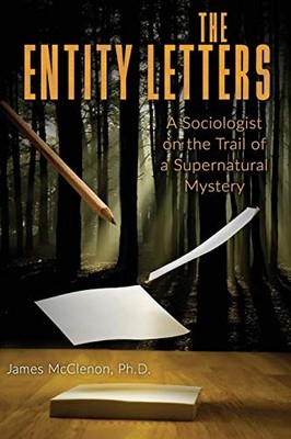 The Entity Letters: A Sociologist o..., McClenon, James