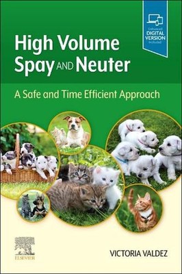 High Volume Spay and Neuter: A Safe and Time Efficient Approach by Victoria Vald