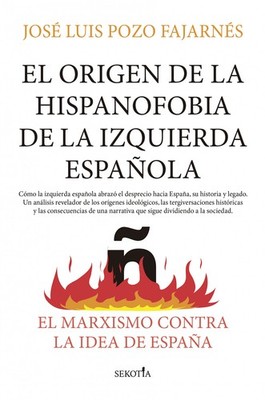 ORIGEN DE LA HISPANOFOBIA DE LA IZQUIERDA ESPAÑOLA, EL. NUEVO. Envío URGENTE