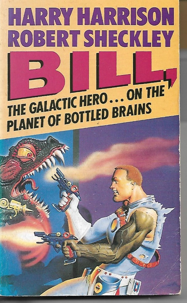 Bill, the Galactic Hero on the Planet of Bottled Brains by Harry Harrison P/B