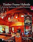 Timber Frame Hybrids by Anthony F. Zaya, Tim Diener (Hardback, 2008)