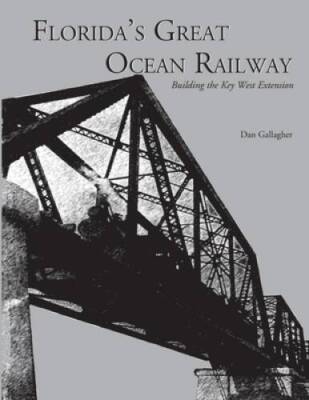 Floridas Great Ocean Railway - Paperback By Gallagher, Dan - GOOD