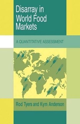 Disarray in World Food Markets: A Quantitative Assessment by Kym Anderson (Engli