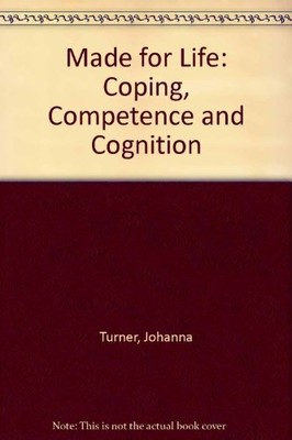 Made for Life: Coping, Competence and Cognition