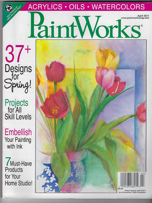 PaintWorks Magazine April 2011 Acrylics-Oils-Watercolors 37+ Spring Designs