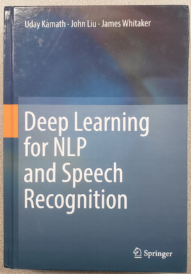 Deep Learning for NLP and Speech Recognition, Hardcover by Kamath, Uday; Liu,...