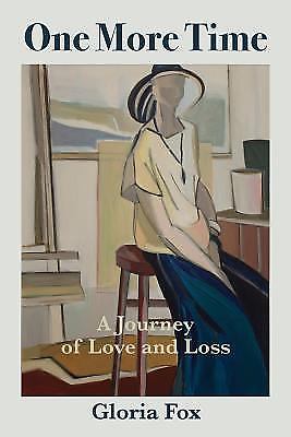 NEW One More Time : A Journey of Love and Loss by Gloria Fox 2016 Paperback WO72